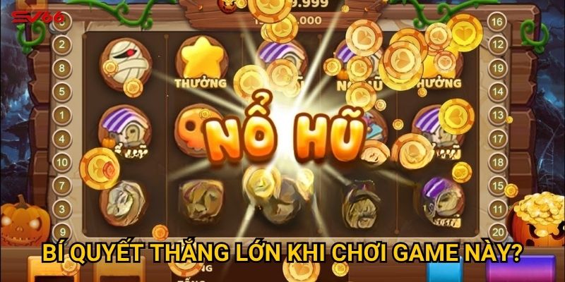 Bí quyết thắng lớn khi chơi game này?