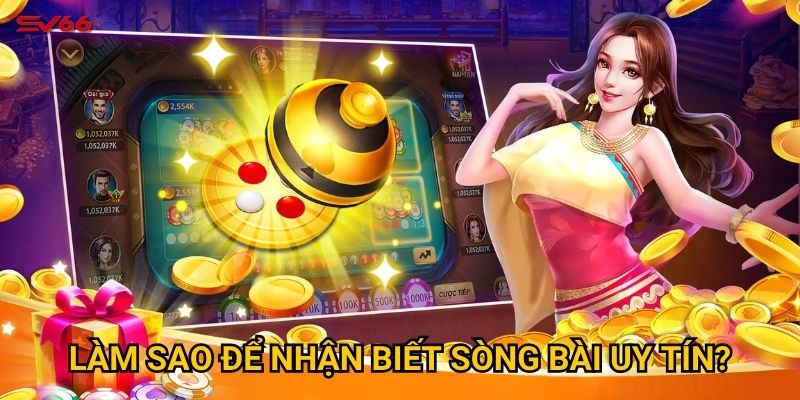 Làm sao để nhận biết sòng bài uy tín?