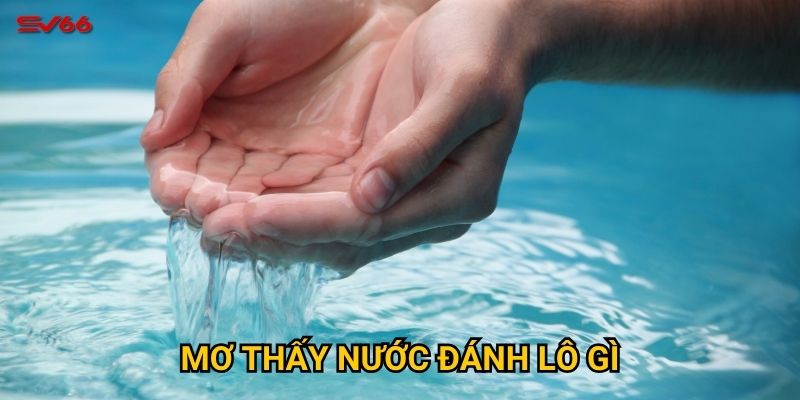 Mơ thấy nước đánh lô gì