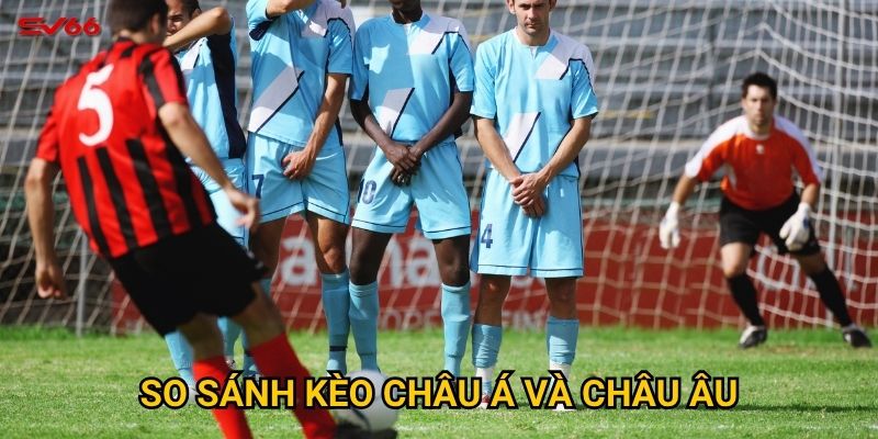 Điều gì khiến việc so sánh kèo châu Á và châu Âu tại SV66 quan trọng?