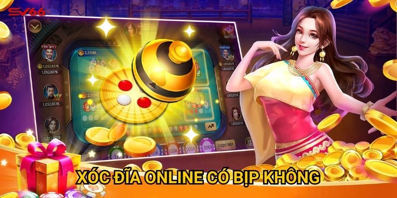 Thực hư xóc đĩa online có bịp không khi chơi tại SV66?